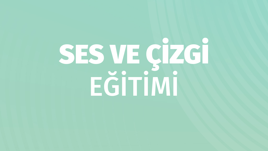 Ses ve Çizgi Eğitimi